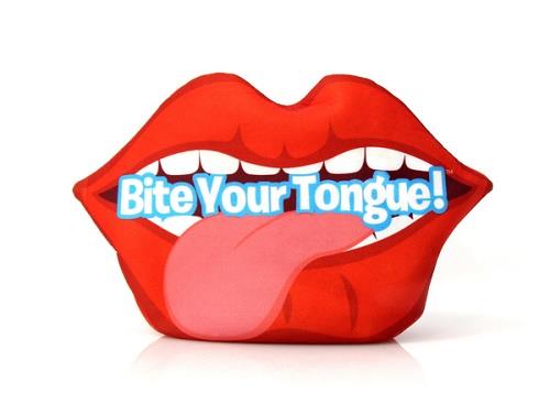 Bite Your Tongue!