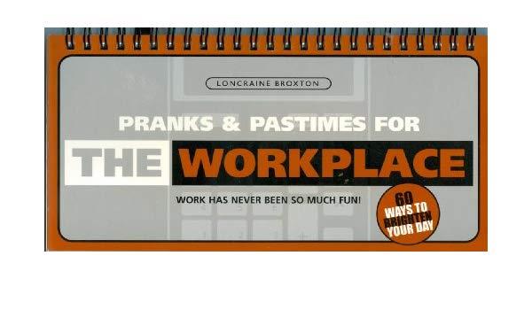 For The Work Place Pranks & Pastimes